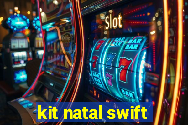 kit natal swift